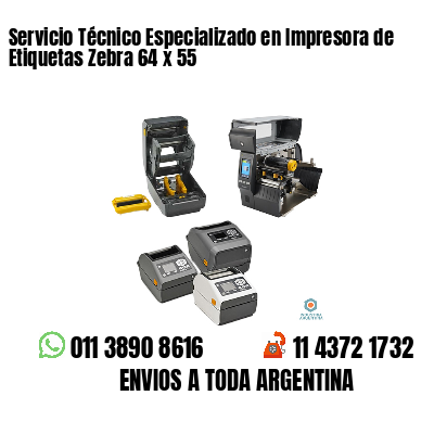 Servicio Técnico Especializado en Impresora de Etiquetas Zebra 64 x 55