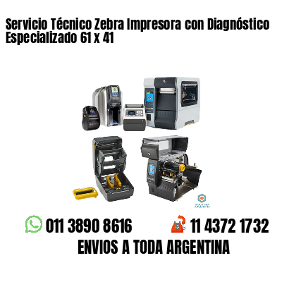 Servicio Técnico Zebra Impresora con Diagnóstico Especializado 61 x 41