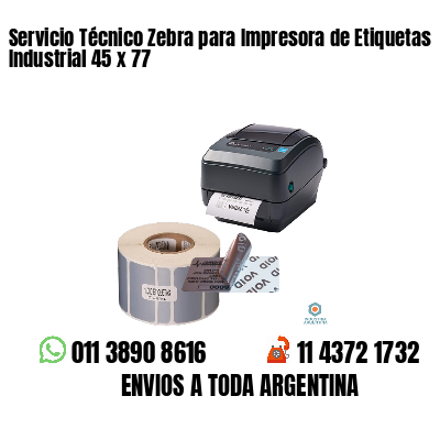 Servicio Técnico Zebra para Impresora de Etiquetas Industrial 45 x 77