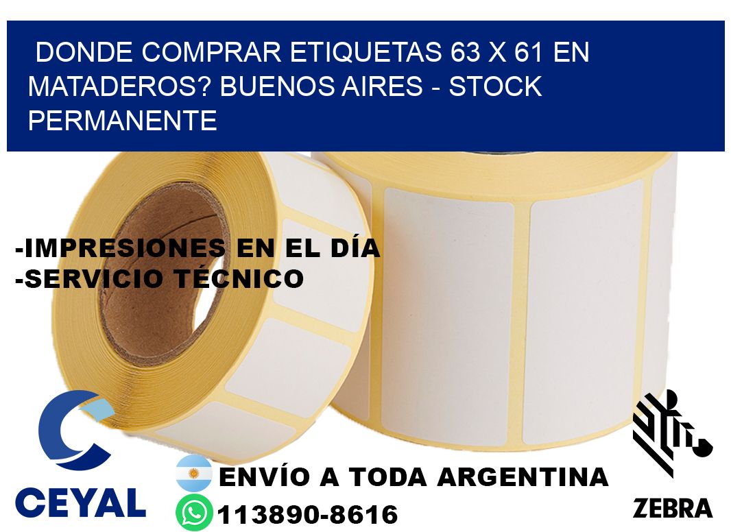 Donde Comprar etiquetas 63 x 61 en MATADEROS? Buenos Aires - Stock permanente