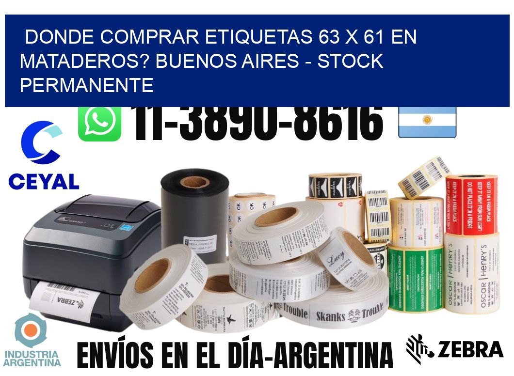 Donde Comprar etiquetas 63 x 61 en MATADEROS? Buenos Aires - Stock permanente