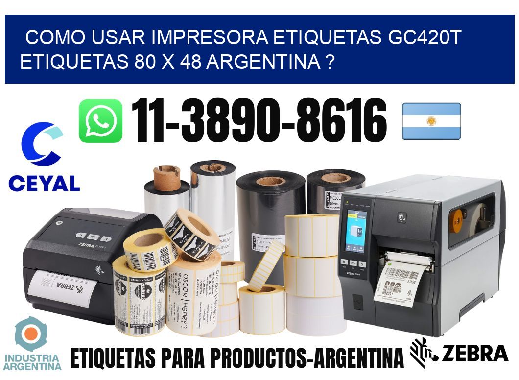 como usar impresora etiquetas gc420t etiquetas 80 x 48 argentina ?