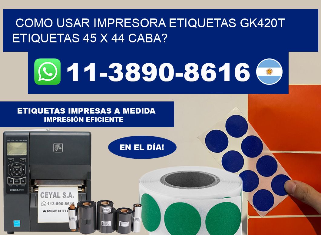 como usar impresora etiquetas gk420t etiquetas 45 x 44 CABA?