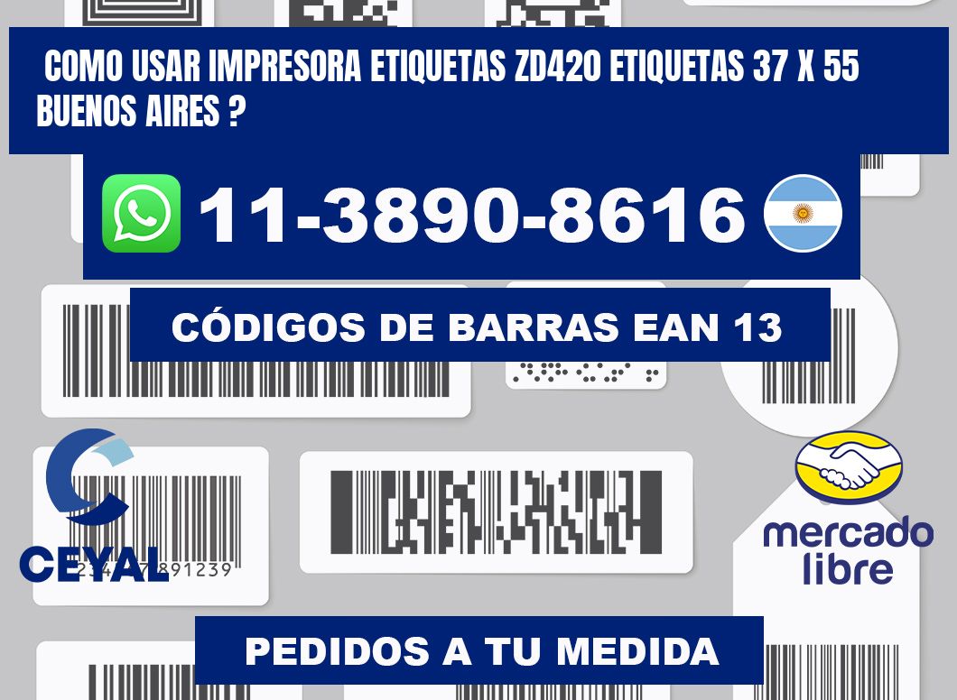como usar impresora etiquetas zd420 etiquetas 37 x 55 Buenos Aires ?