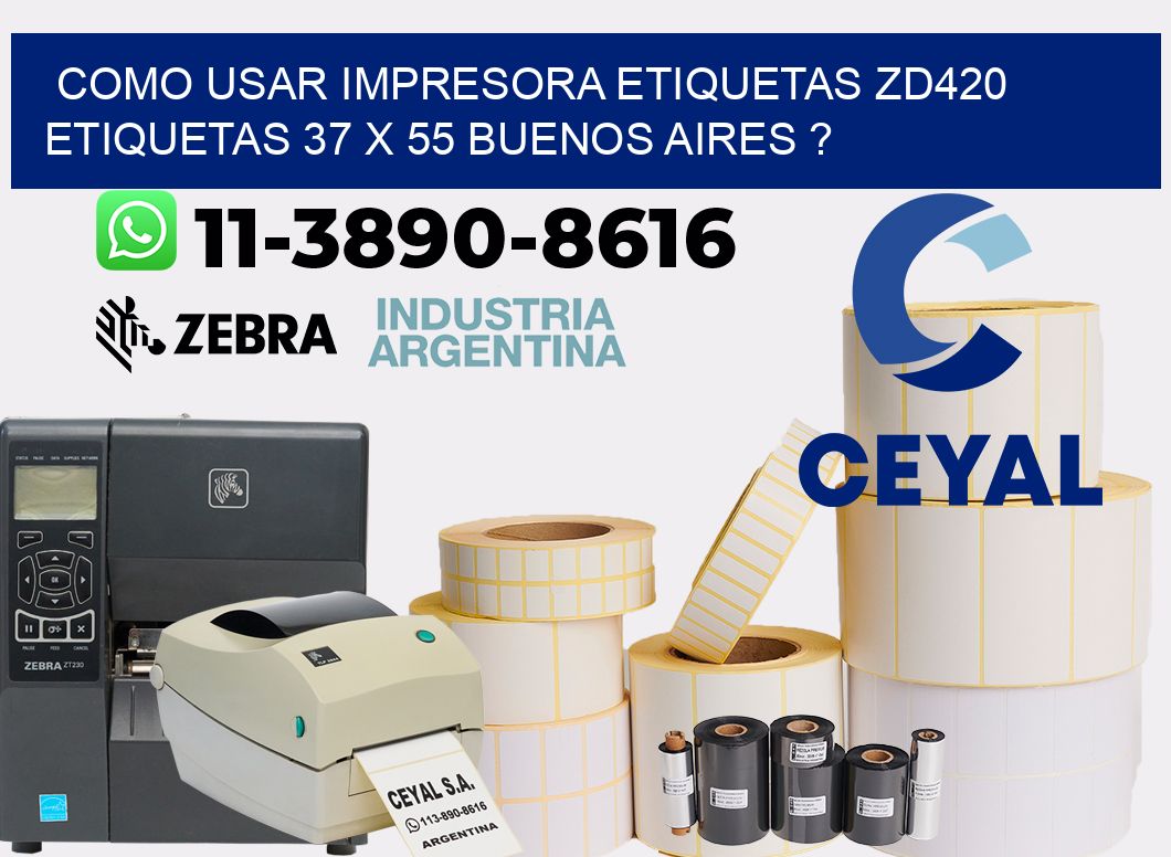 como usar impresora etiquetas zd420 etiquetas 37 x 55 Buenos Aires ?