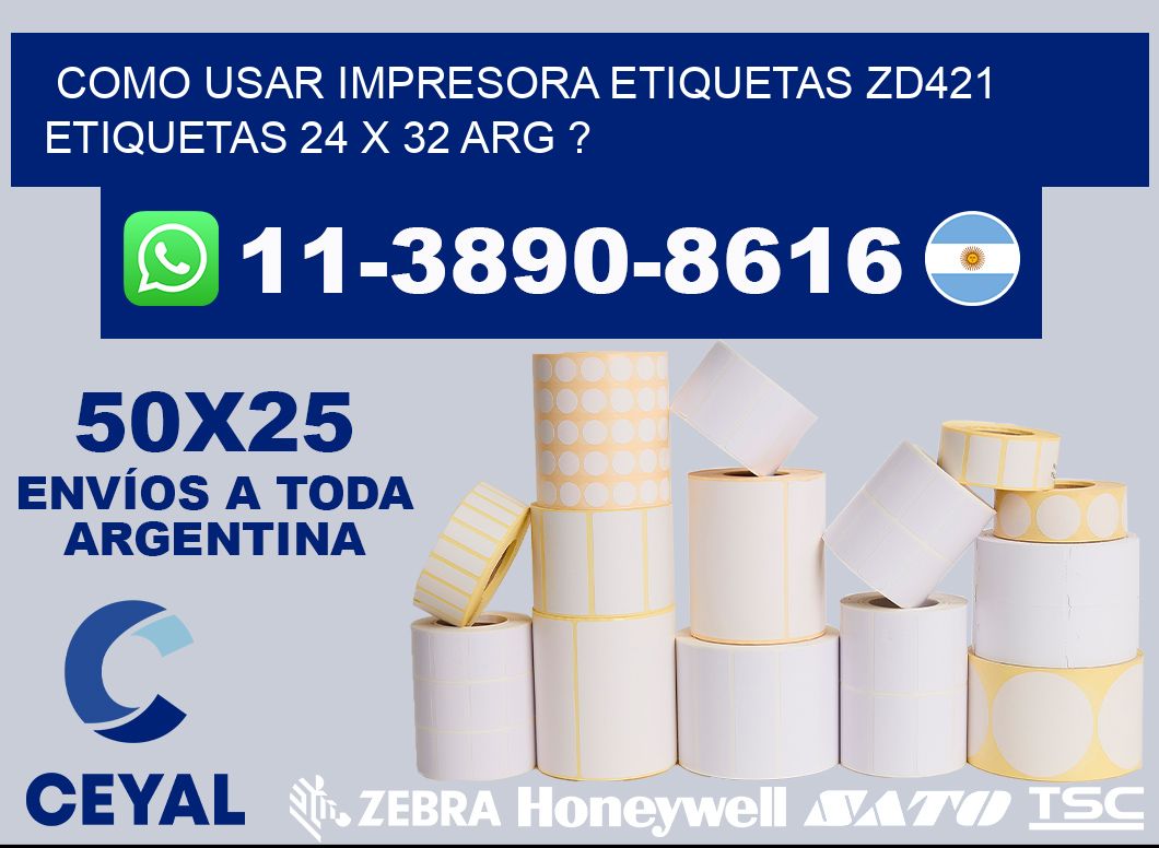 como usar impresora etiquetas zd421 etiquetas 24 x 32 ARG ?
