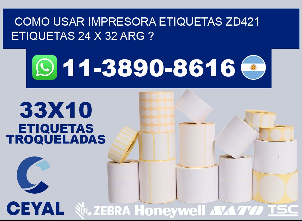 como usar impresora etiquetas zd421 etiquetas 24 x 32 ARG ?