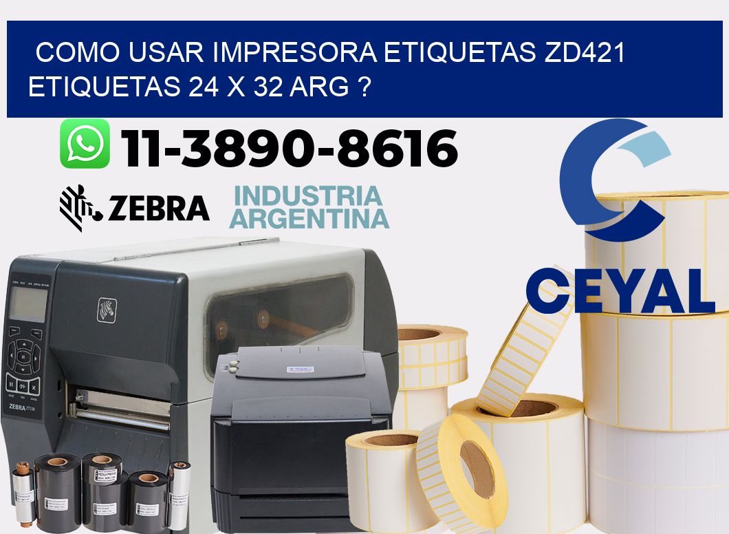 como usar impresora etiquetas zd421 etiquetas 24 x 32 ARG ?