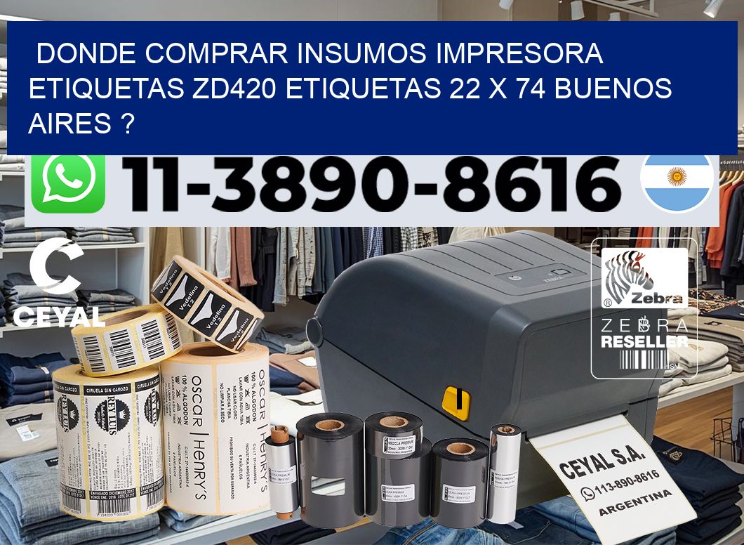 donde comprar insumos impresora etiquetas zd420 etiquetas 22 x 74 Buenos Aires ?