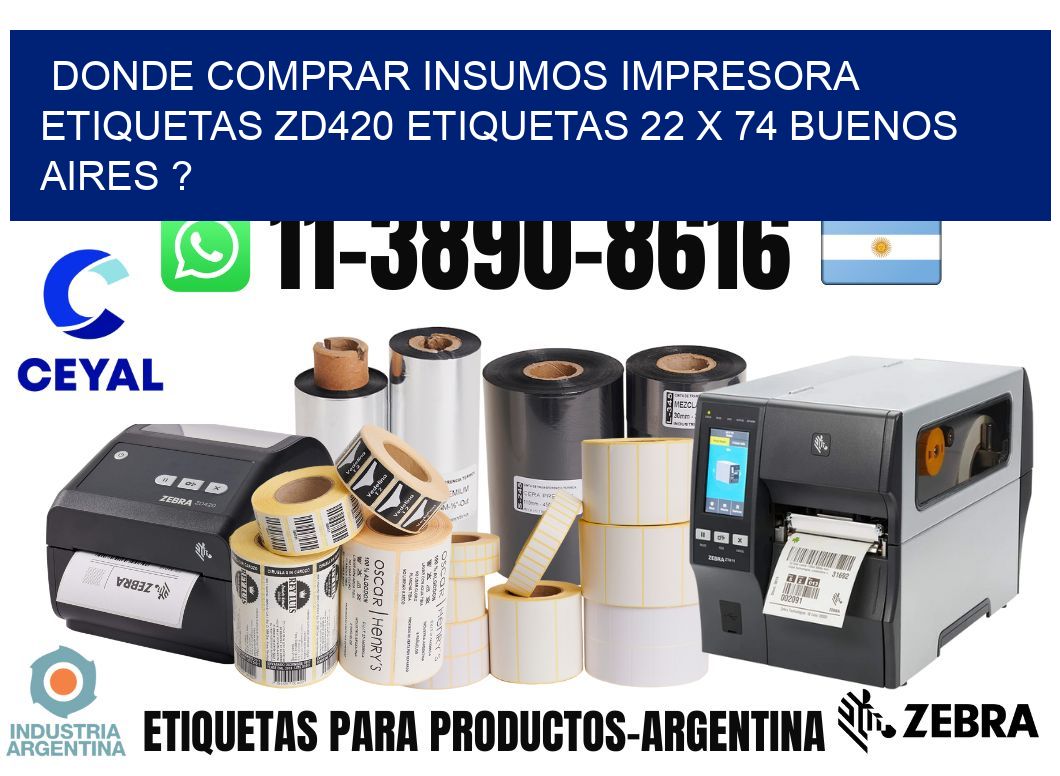 donde comprar insumos impresora etiquetas zd420 etiquetas 22 x 74 Buenos Aires ?