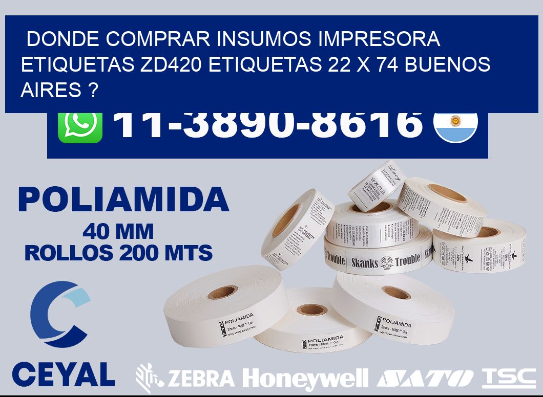 donde comprar insumos impresora etiquetas zd420 etiquetas 22 x 74 Buenos Aires ?