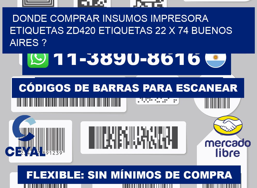 donde comprar insumos impresora etiquetas zd420 etiquetas 22 x 74 Buenos Aires ?