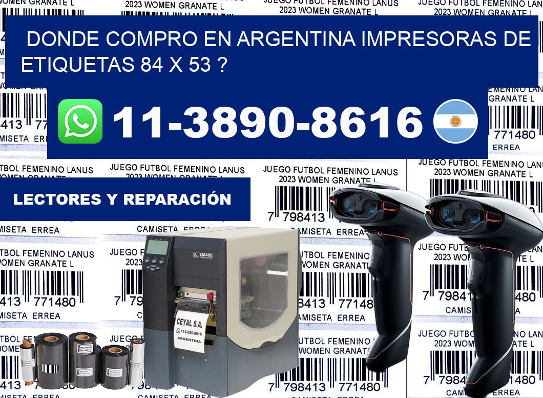 donde compro en argentina impresoras de etiquetas 84 x 53 ?