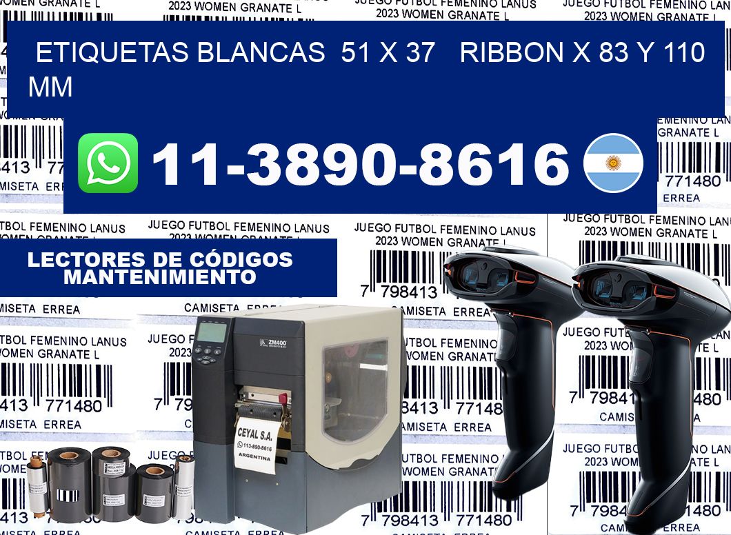 etiquetas blancas  51 x 37   ribbon x 83 y 110 mm