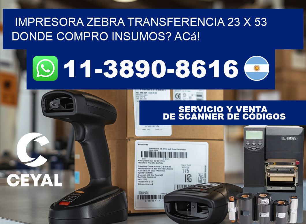 impresora zebra transferencia 23 x 53 Donde compro insumos? Acá!
