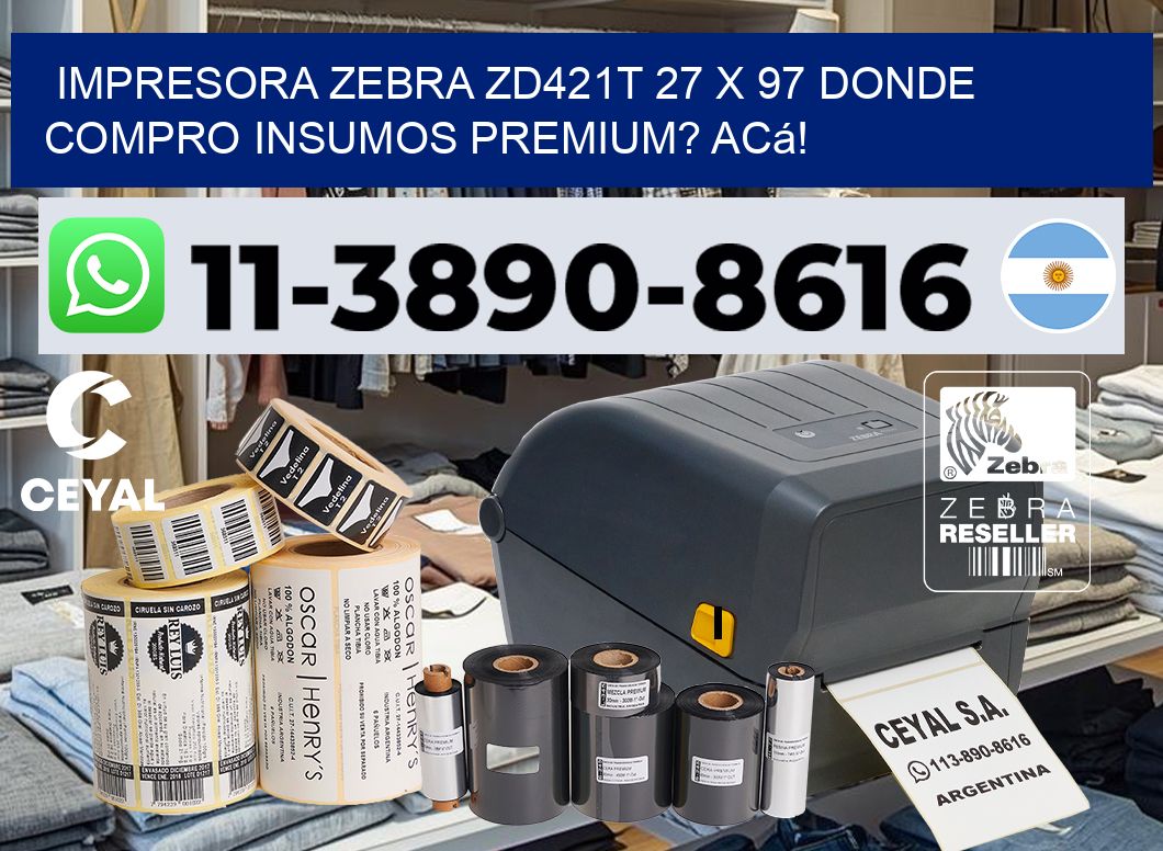 impresora zebra zd421t 27 x 97 Donde compro insumos premium? Acá!