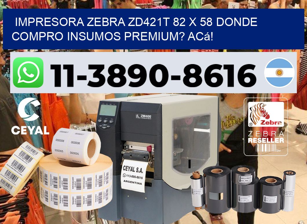 impresora zebra zd421t 82 x 58 Donde compro insumos premium? Acá!