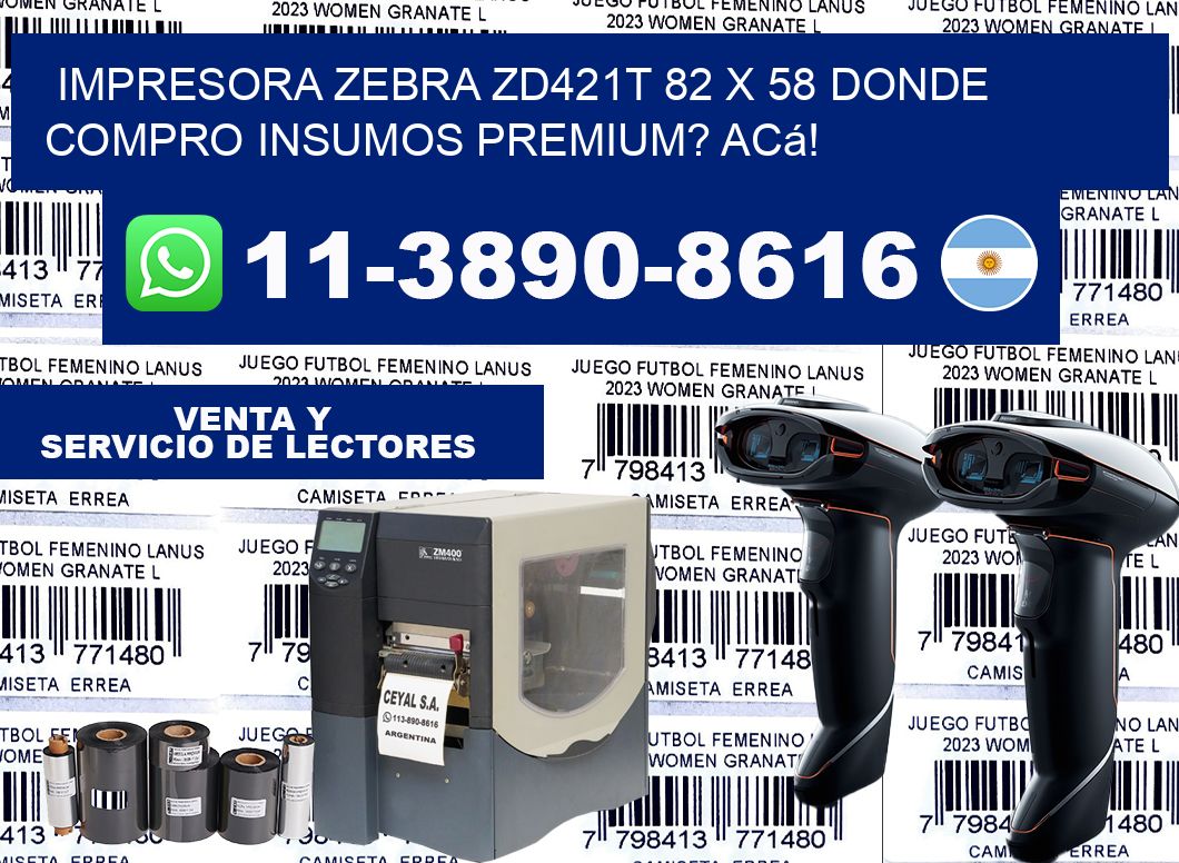 impresora zebra zd421t 82 x 58 Donde compro insumos premium? Acá!