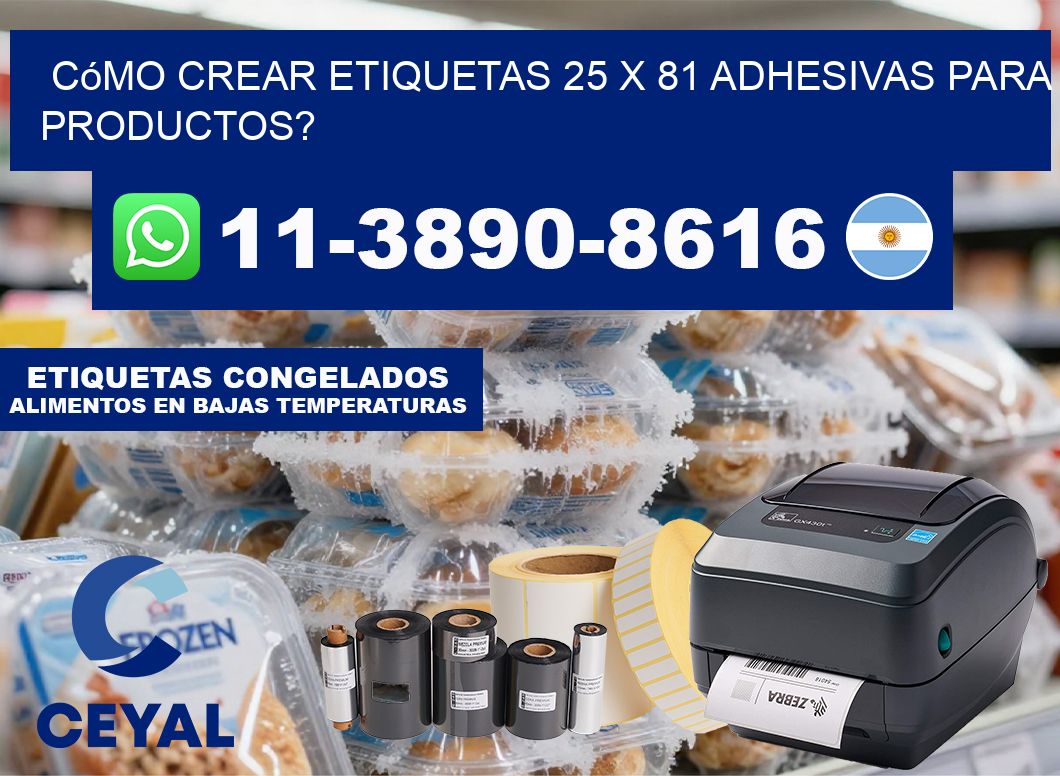 Cómo crear etiquetas 25 x 81 adhesivas para productos?