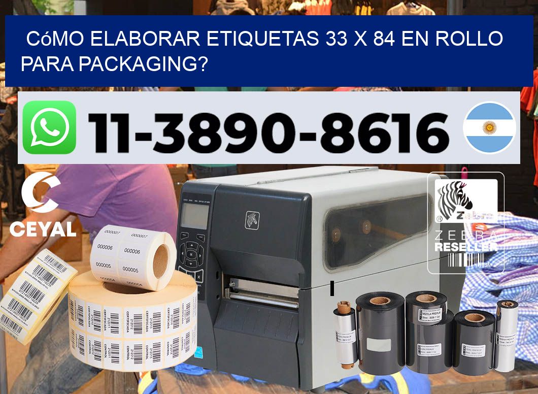 Cómo elaborar etiquetas 33 x 84 en rollo para packaging?