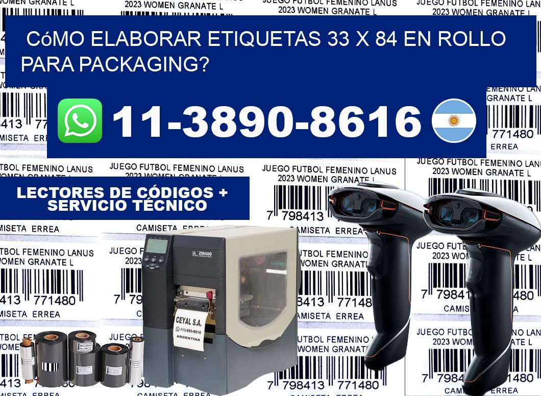 Cómo elaborar etiquetas 33 x 84 en rollo para packaging?
