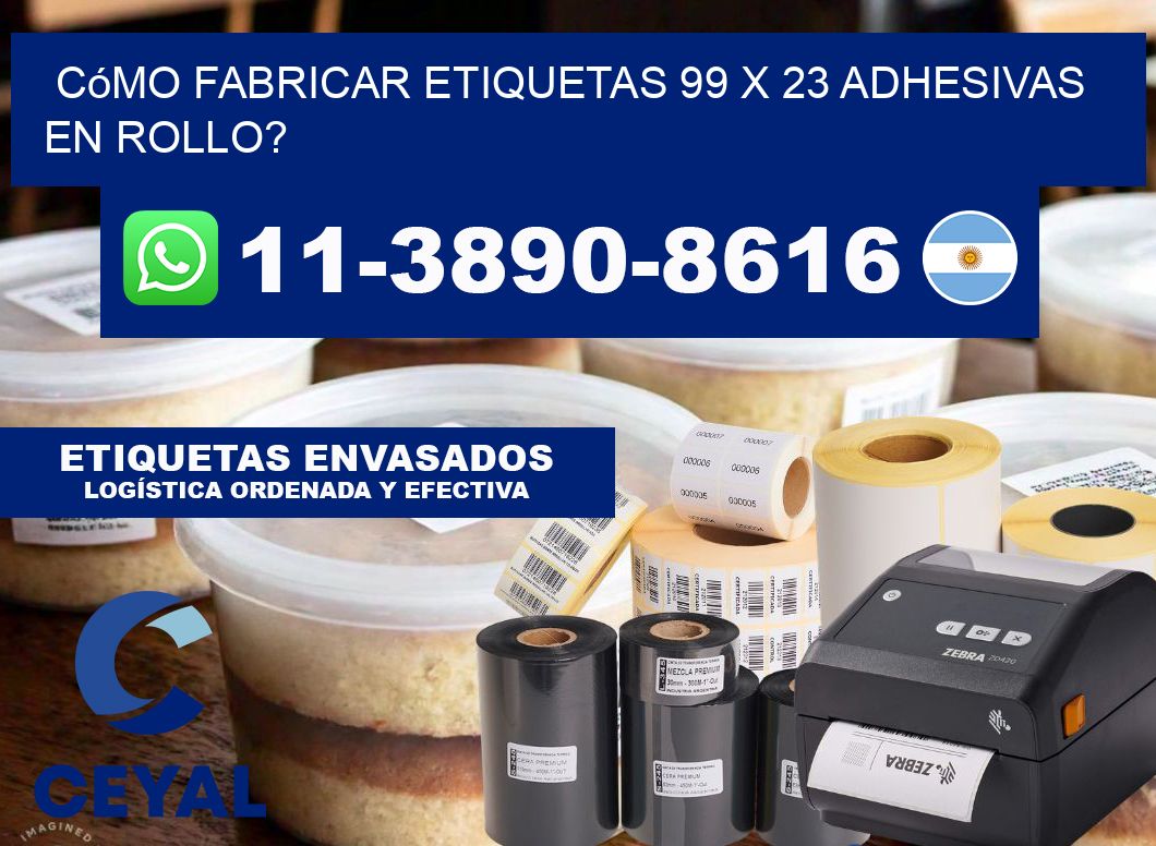 Cómo fabricar etiquetas 99 x 23 adhesivas en rollo?