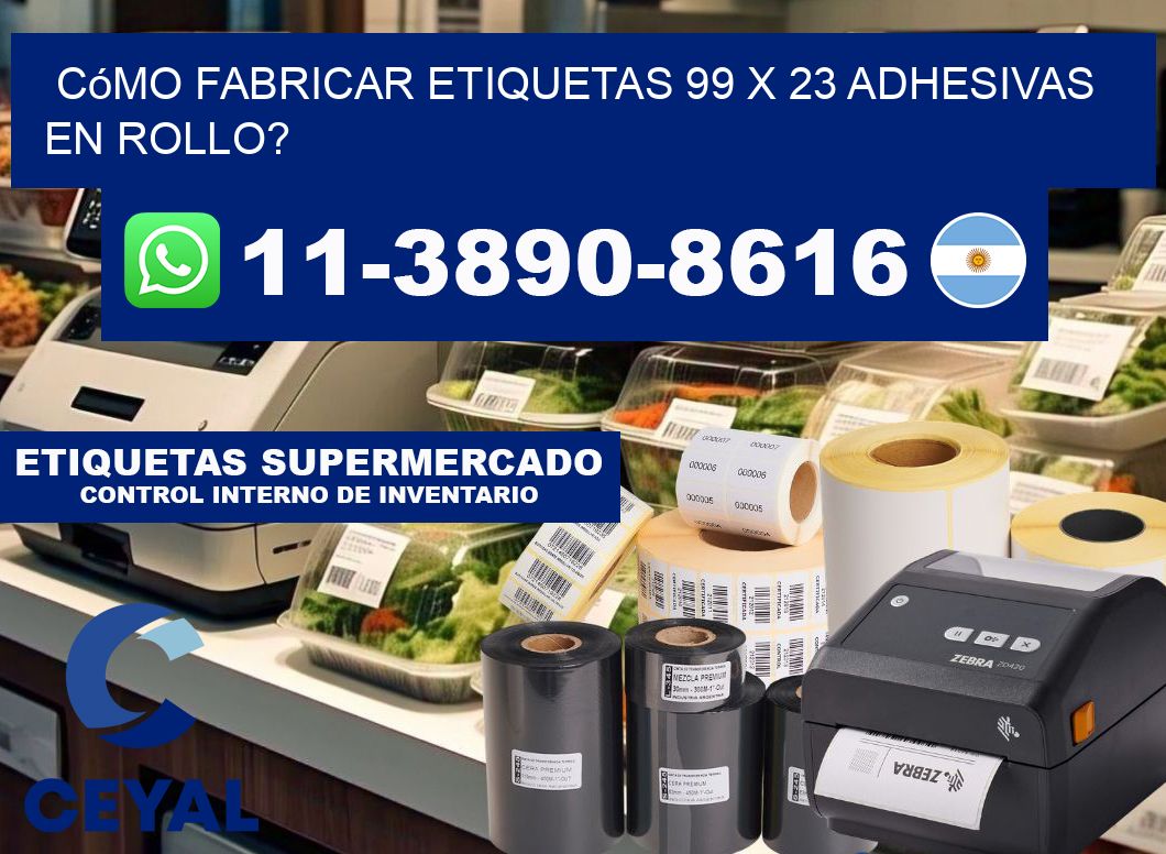 Cómo fabricar etiquetas 99 x 23 adhesivas en rollo?