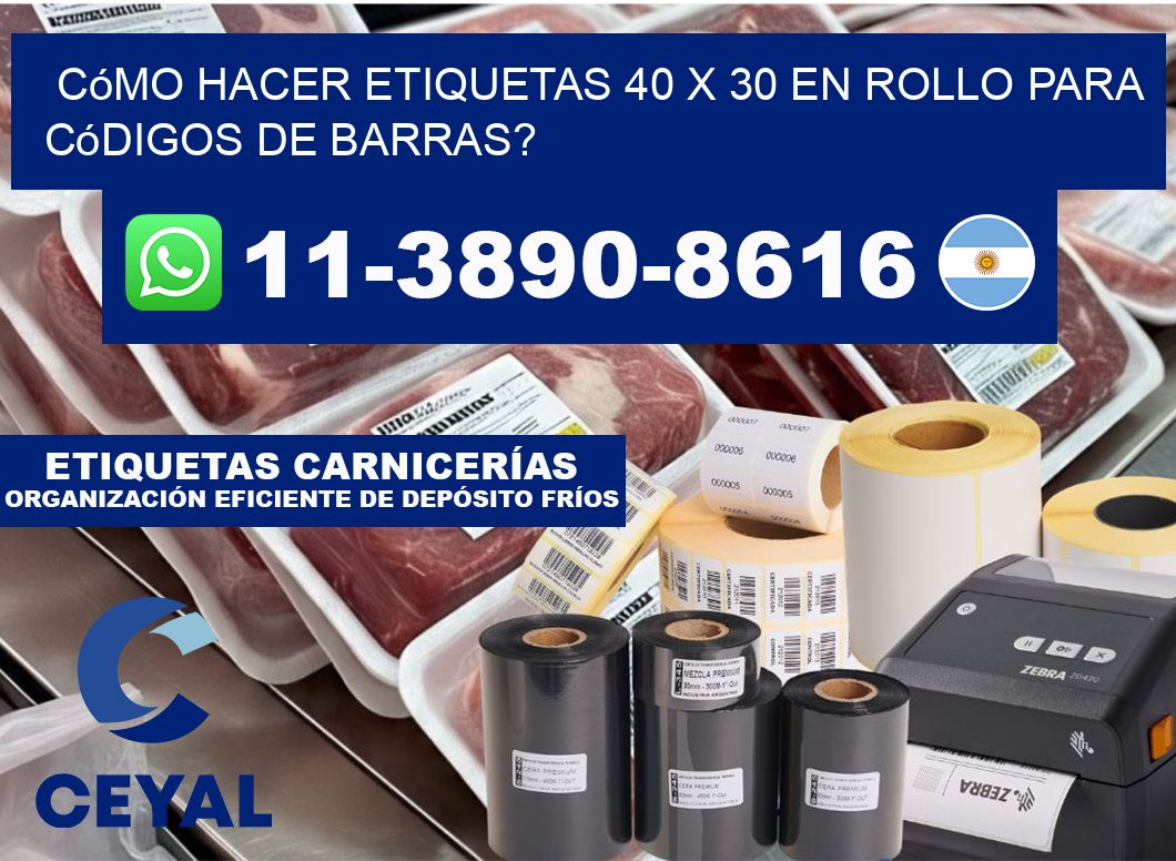 Cómo hacer etiquetas 40 x 30 en rollo para códigos de barras?