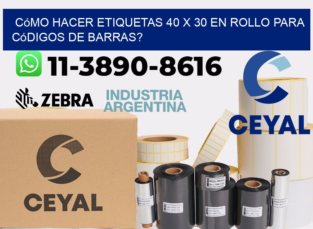 Cómo hacer etiquetas 40 x 30 en rollo para códigos de barras?