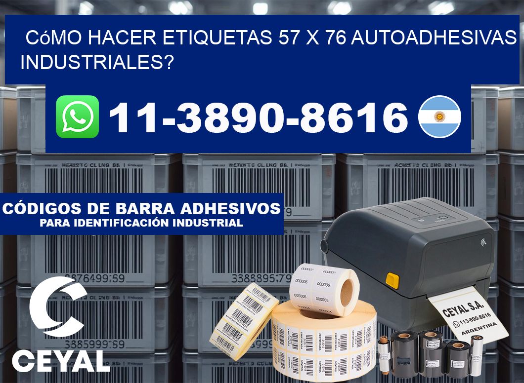 Cómo hacer etiquetas 57 x 76 autoadhesivas industriales?