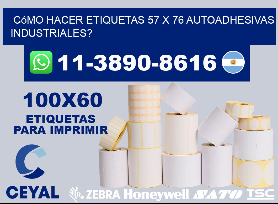 Cómo hacer etiquetas 57 x 76 autoadhesivas industriales?