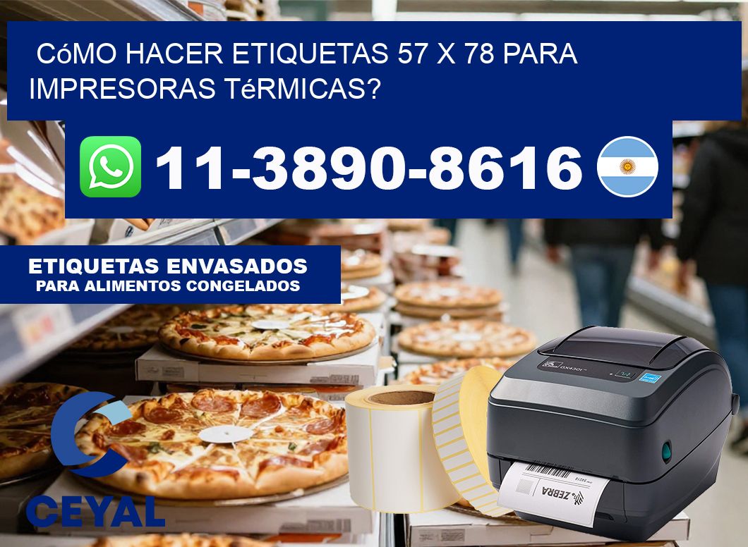 Cómo hacer etiquetas 57 x 78 para impresoras térmicas?