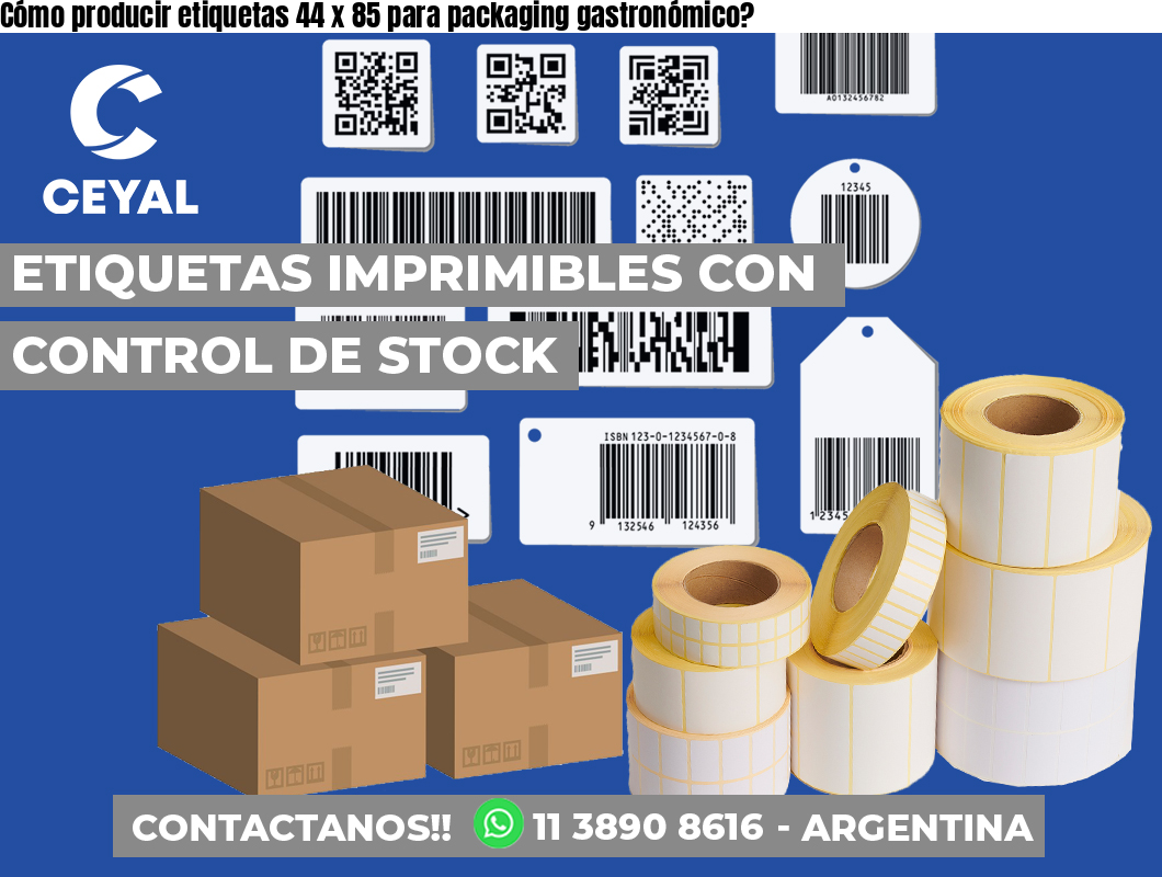 Cómo producir etiquetas 44 x 85 para packaging gastronómico?