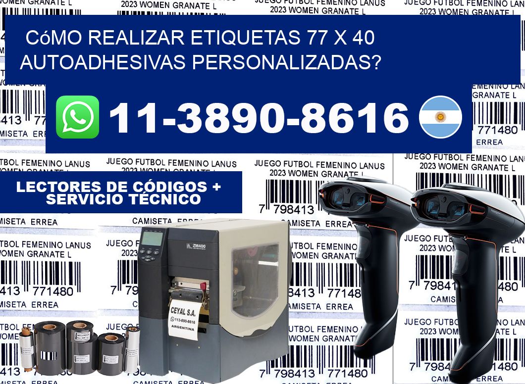 Cómo realizar etiquetas 77 x 40 autoadhesivas personalizadas?