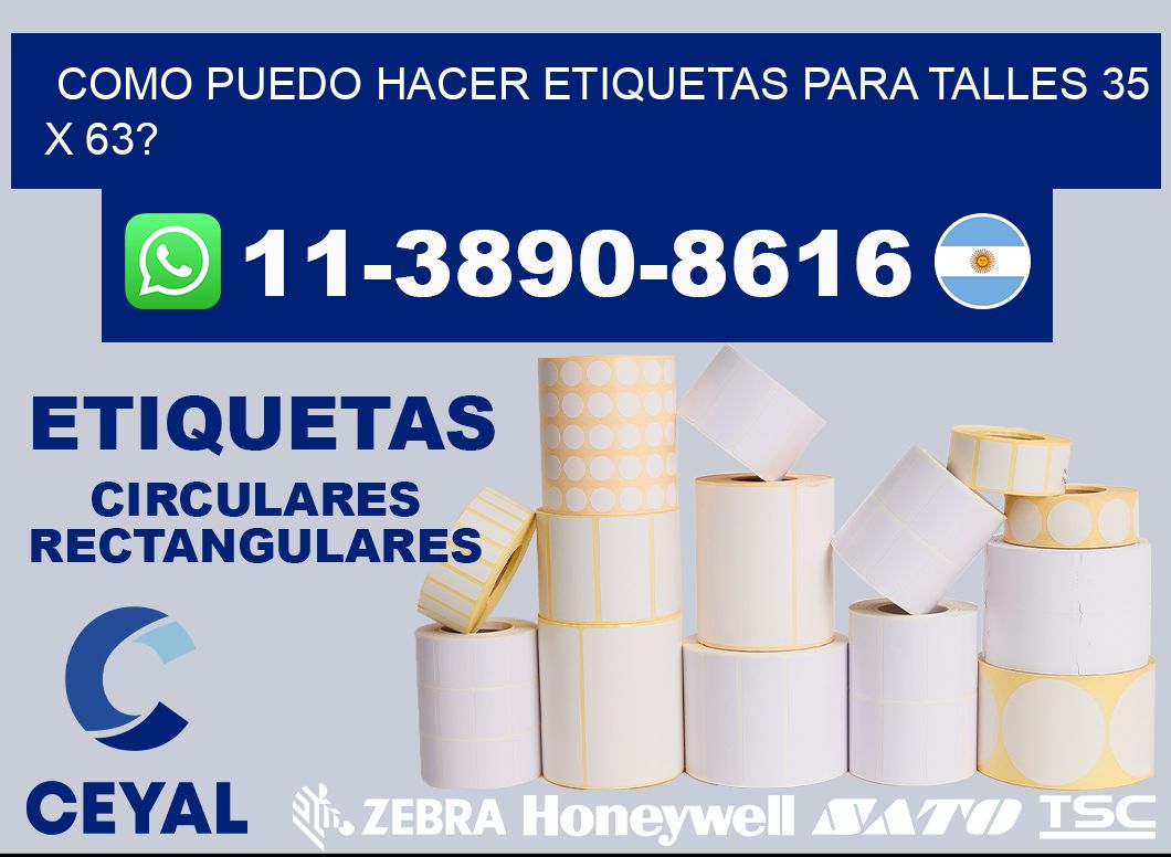 como puedo hacer etiquetas para talles 35 x 63?
