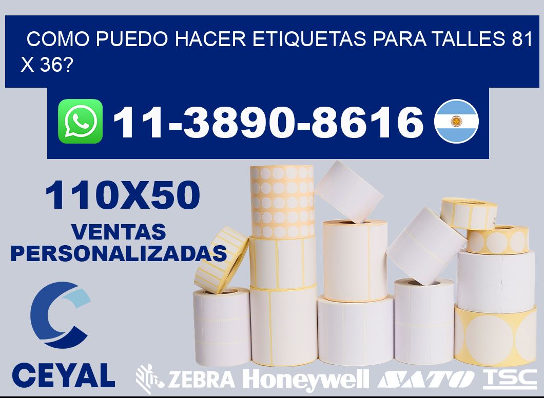 como puedo hacer etiquetas para talles 81 x 36?