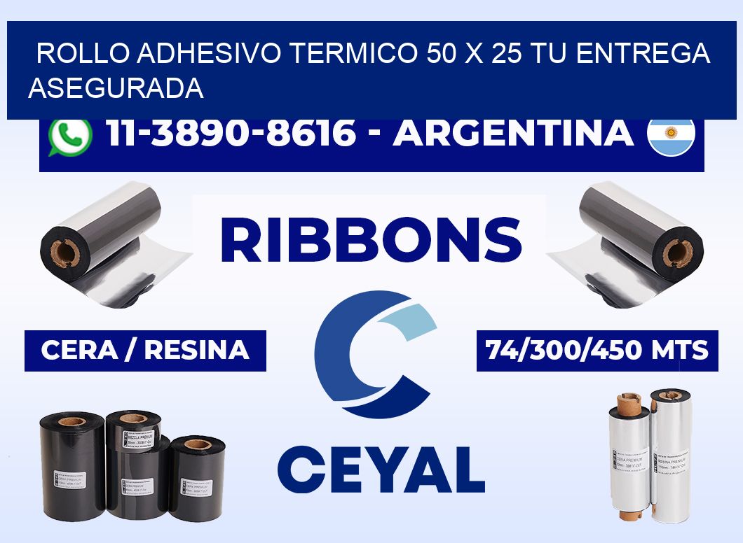 ROLLO ADHESIVO TERMICO 50 X 25 Tu entrega asegurada