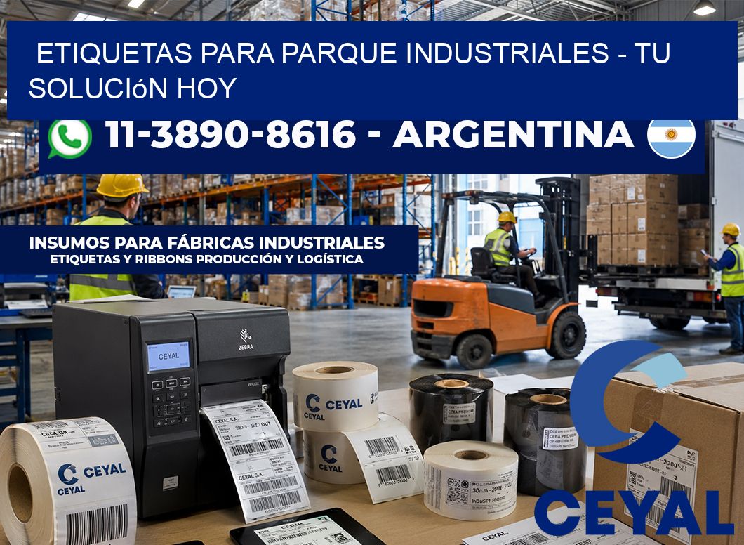 ETIQUETAS PARA PARQUE INDUSTRIALES - Tu solución hoy