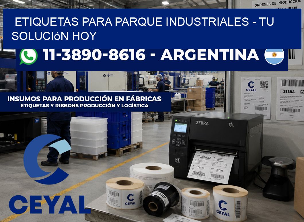 ETIQUETAS PARA PARQUE INDUSTRIALES - Tu solución hoy