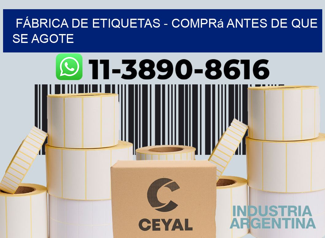FÁBRICA DE ETIQUETAS - Comprá antes de que se agote