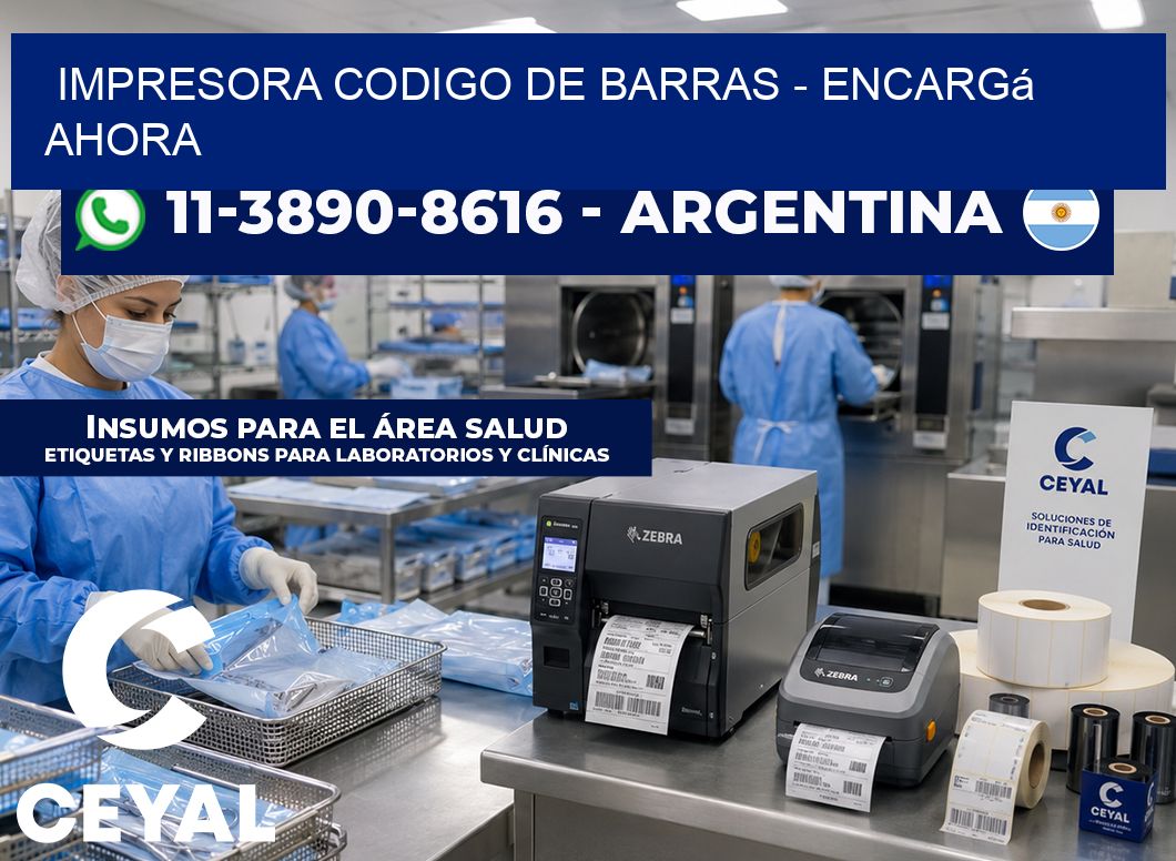 IMPRESORA CODIGO DE BARRAS - Encargá ahora