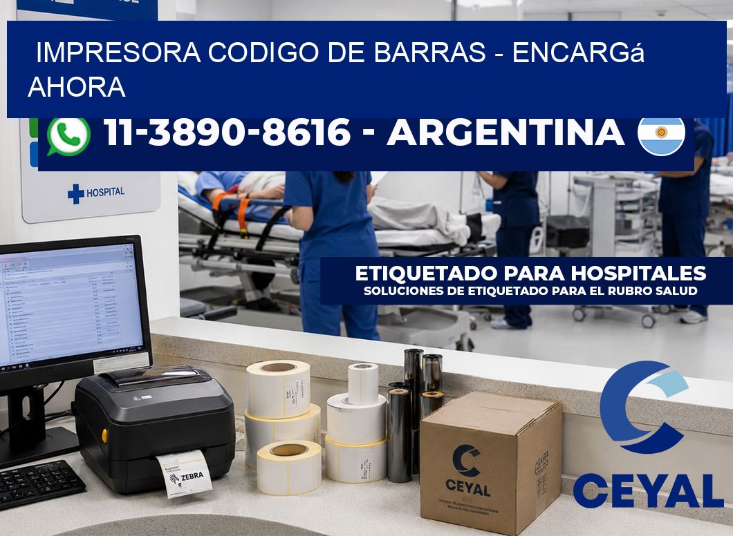 IMPRESORA CODIGO DE BARRAS - Encargá ahora