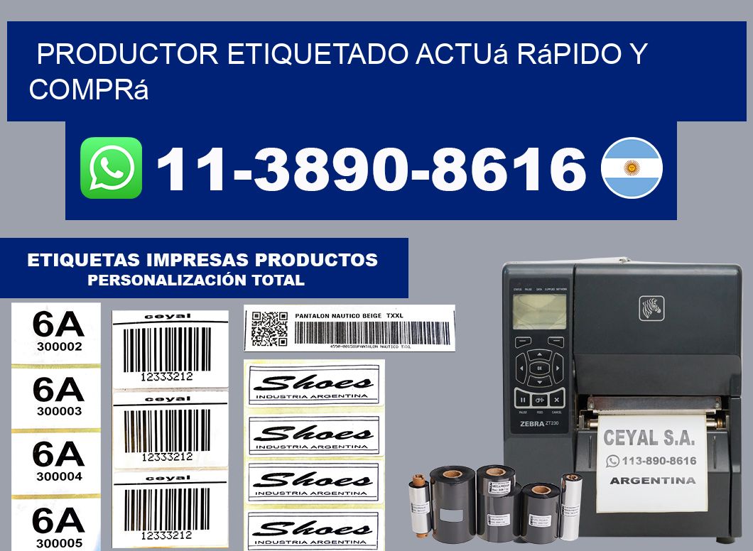 PRODUCTOR ETIQUETADO Actuá rápido y comprá