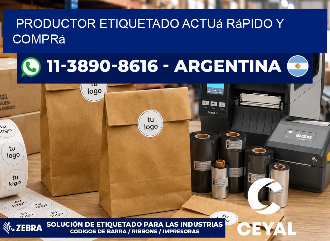 PRODUCTOR ETIQUETADO Actuá rápido y comprá