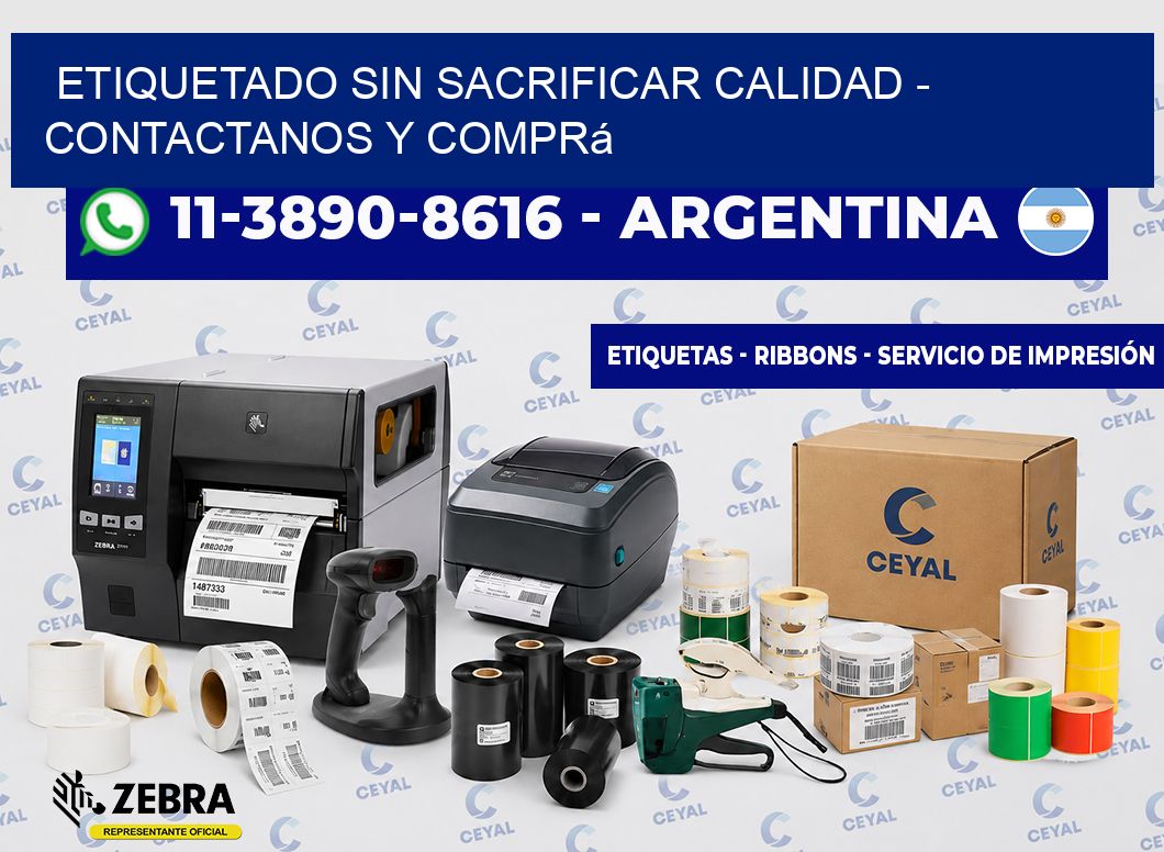 ETIQUETADO SIN SACRIFICAR CALIDAD - Contactanos y comprá