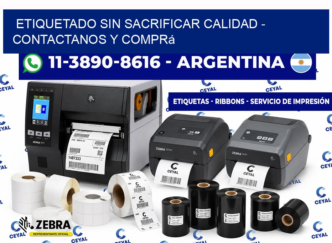 ETIQUETADO SIN SACRIFICAR CALIDAD - Contactanos y comprá