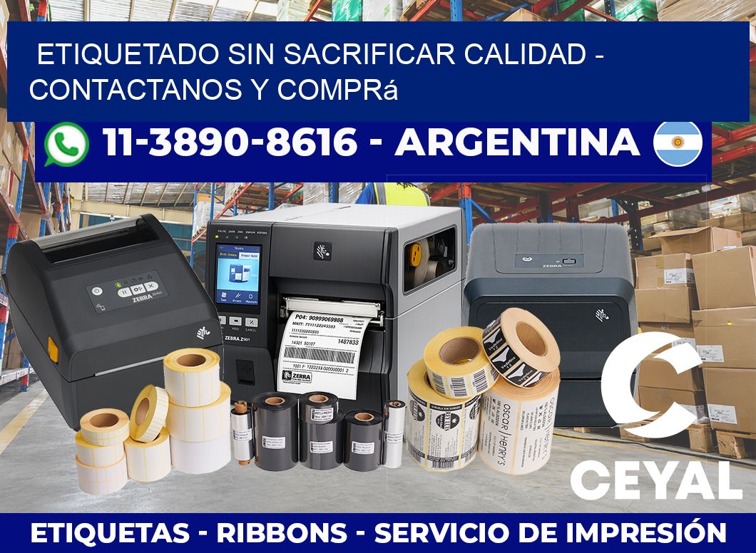 ETIQUETADO SIN SACRIFICAR CALIDAD – Contactanos y comprá