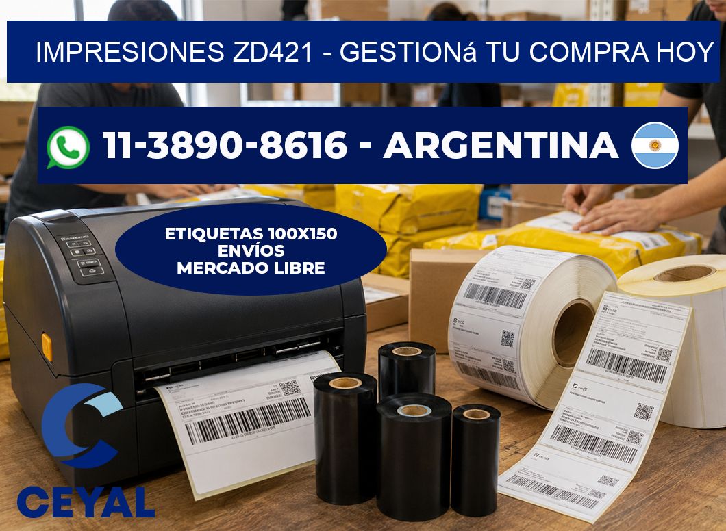 Impresiones ZD421 - Gestioná tu compra hoy