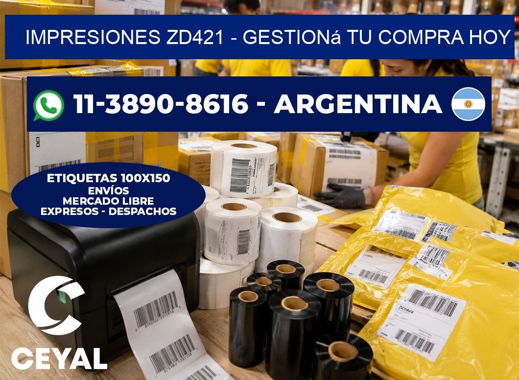Impresiones ZD421 - Gestioná tu compra hoy