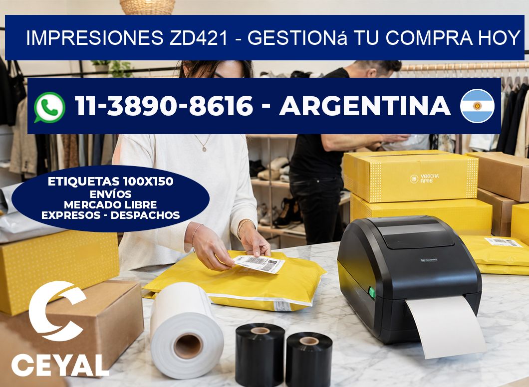 Impresiones ZD421 – Gestioná tu compra hoy